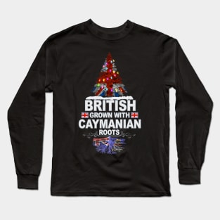 British Grown With Caymanian Roots - Gift for Caymanian With Roots From Cayman Islands Long Sleeve T-Shirt